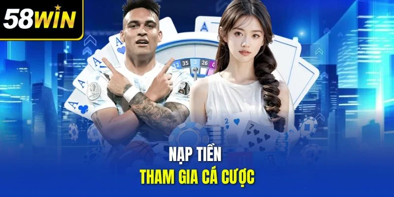 Nạp tiền tham gia cá cược