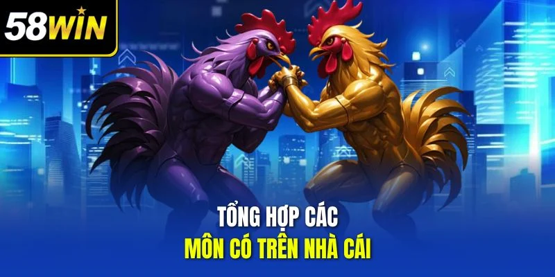 Tổng hợp các môn có trên nhà cái